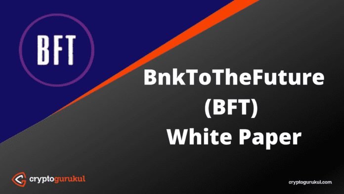 BnkToTheFuture BFT White Paper